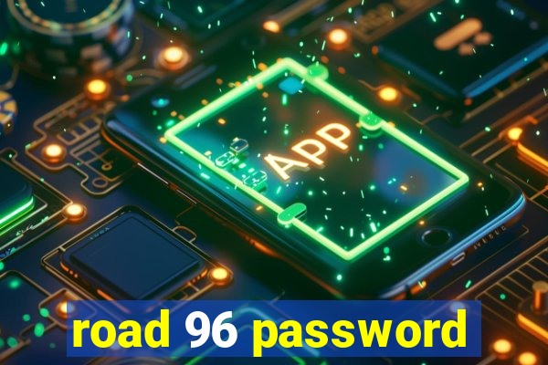 road 96 password